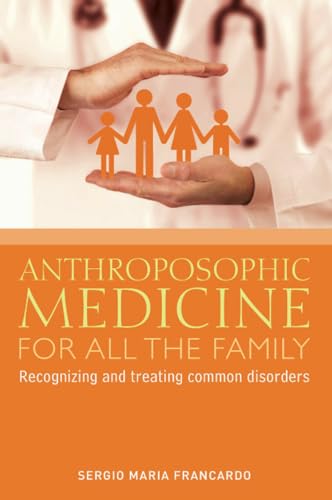 Anthroposophic Medicine for All the Family: Recognizing and Treating the Most Common Disorders von Rudolf Steiner Press